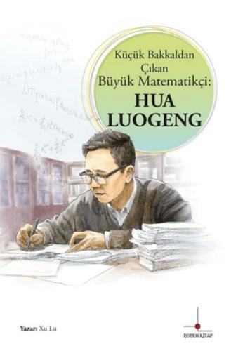 Küçük Bakkaldan Çıkan Büyük Matematikçi: Hua Luogeng