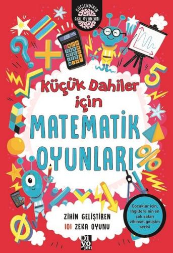 Küçük Dahiler İçin Matematik Oyunları - Zihin Geliştiren 101 Zeka Oyun