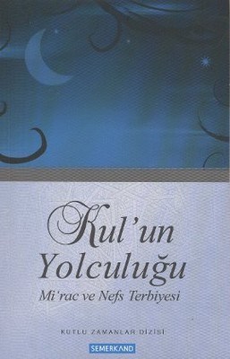 Kul'un Yolculuğu / Mirac ve Nefs Terbiyesi