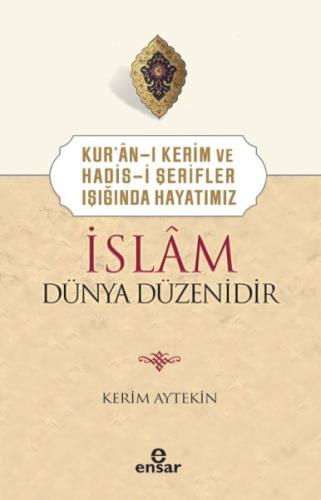 Kur’ân-ı Kerim ve Hadis-i Şerifler Işığında Hayatımız İslâm Dünya Düze