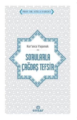 Kur’anca Yaşamak - Sorularla Çağdaş Tefsir