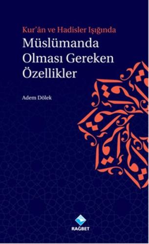 Kur'an ve Hadisler Işığında Müslümanda Olması Gereken Özellikler