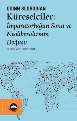 Küreselciler - İmparatorluğun Sonu ve Neoliberalizmin Doğuşu