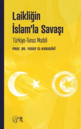 Laikliğin İslam’la Savaşı - Türkiye - Tunus Modeli