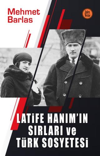 Latife Hanım’ın Sırları ve Türk Sosyetesi