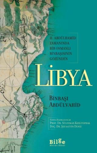 Libya - II. Abdülhamid Zamanında Bir Osmanlı Binbaşısının Gözünden