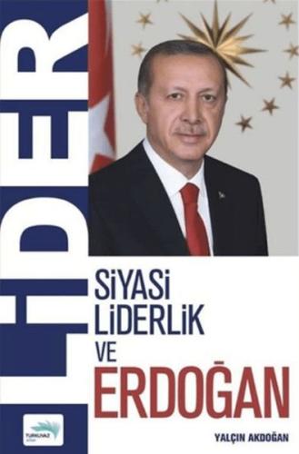 Lider - Siyasi Liderlik ve Erdoğan