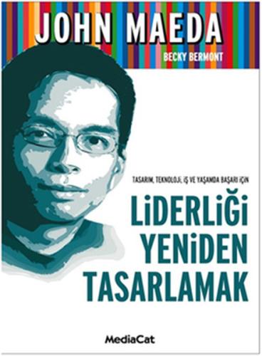 Liderliği Yeniden Tasarlamak Tasarım, Teknoloji, İş ve Yaşamda Başarı 