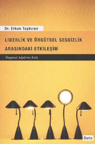 Liderlik ve Örgütsel Sessizlik Arasındaki Etkileşim