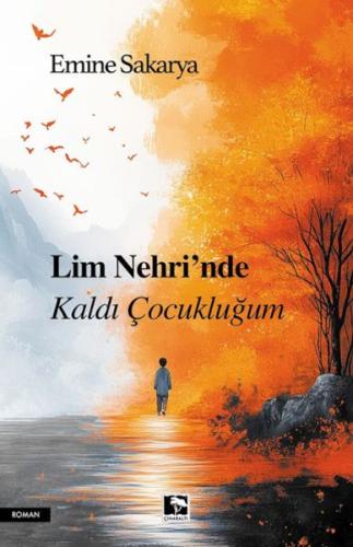 Lim Nehri’Nde Kaldı Çocukluğum