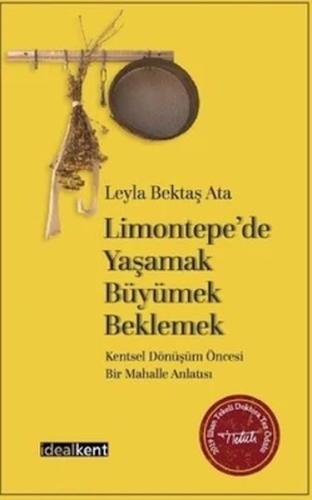 Limontepe’de Yaşamak, Büyümek, Beklemek