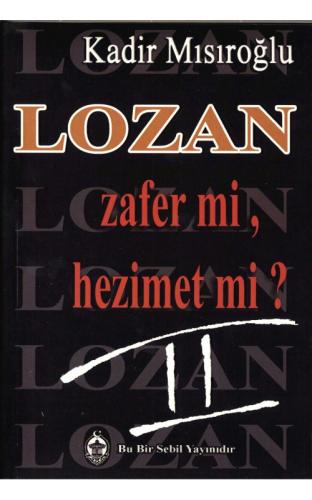 Lozan Zafer mi, Hezimet mi? - 2