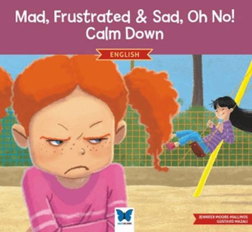 Mad, Frustrated, Sad, Oh No! Calm Down (İngilizce)