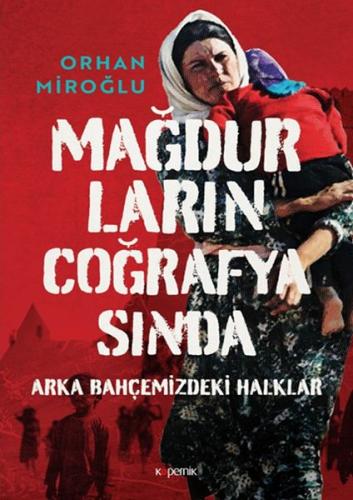 Mağdurların Coğrafyasında: Arka Bahçemizdeki Halklar - Ciltli