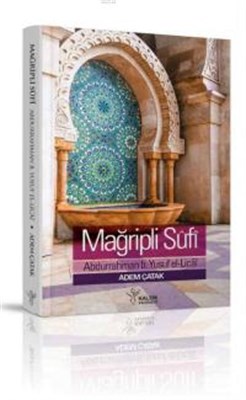 Mağribli Sufi Abdurrahman B. Yusuf El-Licai Hayatı, Eserleri ve Görüşl