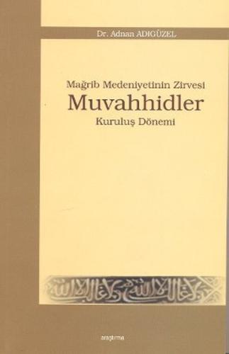 Mağrip Medeniyetinin Zirvesi Muvahhidler