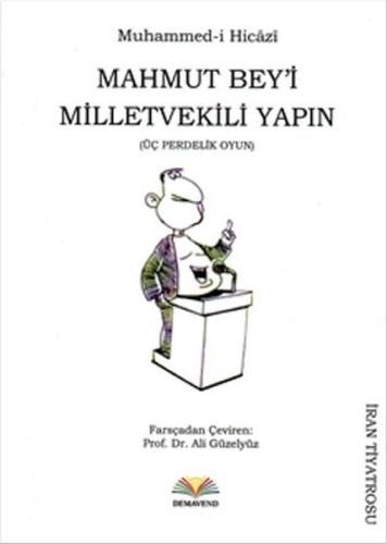 Mahmut Bey'i Milletvekili Yapın (Üç Perdelik Oyun)