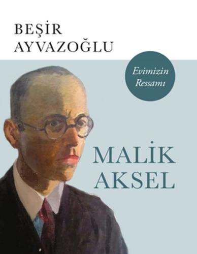 Malik Aksel Evimizin Ressamı