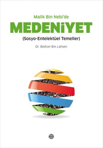 Malik Bin Nebi'de Medeniyet (Sosyo-Entelektüel Temeller)