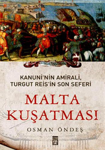 Malta Kuşatması - Kanuni'nin Amirali Turgut Reis'in Son Seferi