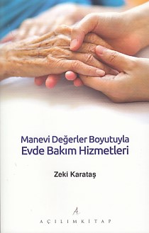 Manevi Değerler Boyutuyla Evde Bakım Hizmetleri