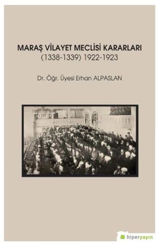 Maraş Vilayet Meclisi Kararları (1338-1339)-(1922-1923)