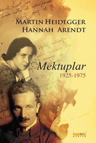 Martin Heidegger-Hannah Arendt Mektuplar 1925-1975