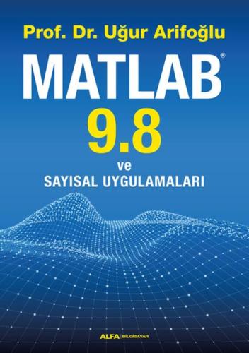 Matlab 9.8 ve Sayısal Uygulamaları