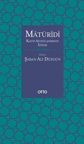 Matüridi - Kayıp Aydınlanmanın İzinde