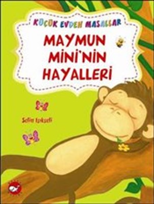 Maymun Mini’nin Hayalleri / Küçük Evden Masallar