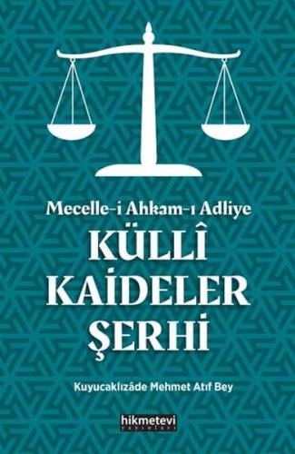 Mecelle-i Ahkam-ı Adliye Küllî Kaideler Şerhi