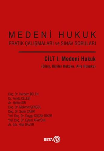 Medeni Hukuk Pratik Çalışmaları ve Sınav Soruları (Cilt 1)