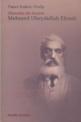 Mehmed Ubeydullah Efendi : Ulemadan Bir Jöntürk