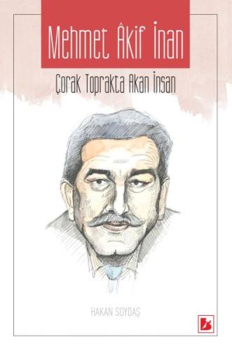 Mehmet Akif İnan - Çorak Toprakta Akan İnsan