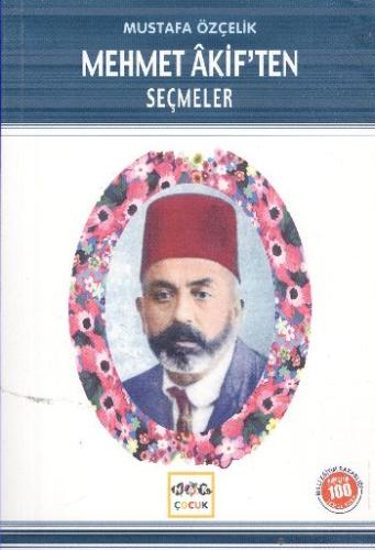 Mehmet Akif’ten Seçmeler (Milli Eğitim Bakanlığı İlköğretim 100 Temel 