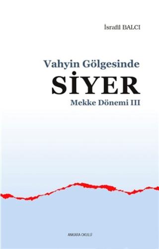 Mekke Yılları 3 - Vahyin Gölgesinde Siyer