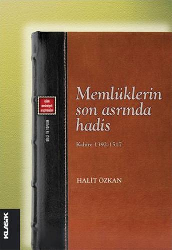 Memlüklerin Son Asrında Hadis Kahire 1392-1517