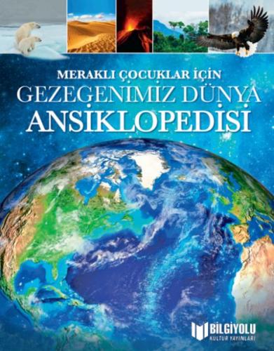 Meraklı Çocuklar İçin Gezegenimiz Dünya Ansiklopedisi