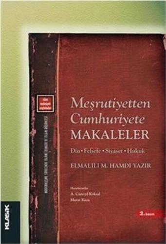 Meşrutiyetten Cumhuriyete Makaleler Din - Felsefe - Siyaset - Hukuk