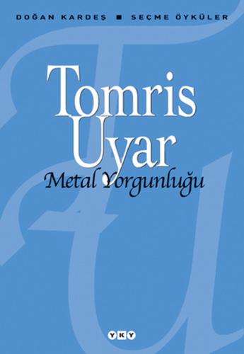 Metal Yorgunluğu / Seçme Öyküler