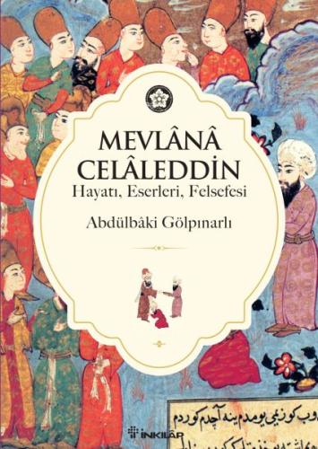 Mevlana Celaleddin (Hayatı Eserleri Felsefesi)