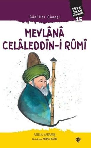 Mevlana Celaleddin-i Rumi - Gönüller Güneşi