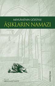 Mevlananın Gözüyle Aşıkların Namazı