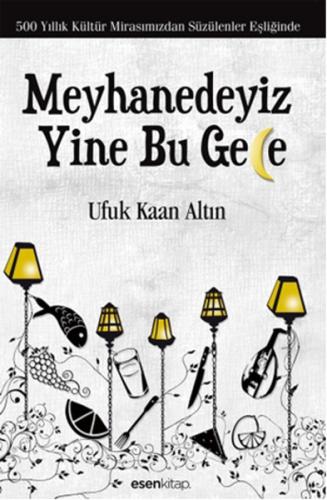 Meyhanedeyiz Yine Bu Gece 500 Yıllık Kültür Mirasımızından Süzülenler 