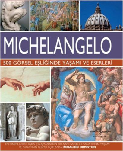 Michelangelo - 500 Görsel Eşliğinde Yaşamı ve Eserleri