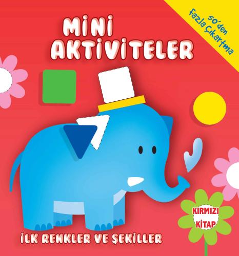 Mini Aktiviteler-İlk Renkler ve Şekiller-(Kırmızı Kitap)