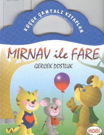 Mırnav ile Fare-Gerçek Dostluk / Küçük Çantalı Kitaplar