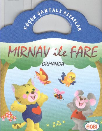 Mırnav ile Fare-Ormanda / Küçük Çantalı Kitaplar