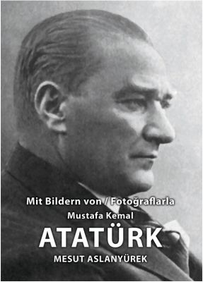 Mit Bildren Von - Fotoğraflarla Mustafa Kemal Atatürk