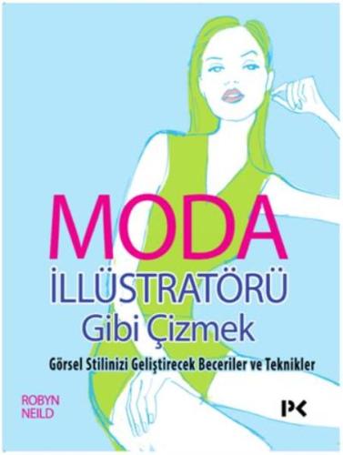 Moda İllüstratörü Gibi Çizmek Görsel Stilinizi Geliştirecek Beceriler 